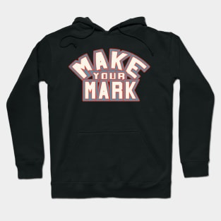 Make Your Mark Hoodie